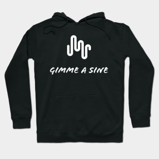 Gimme a Sine - Music Producer Hoodie